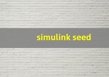 simulink seed